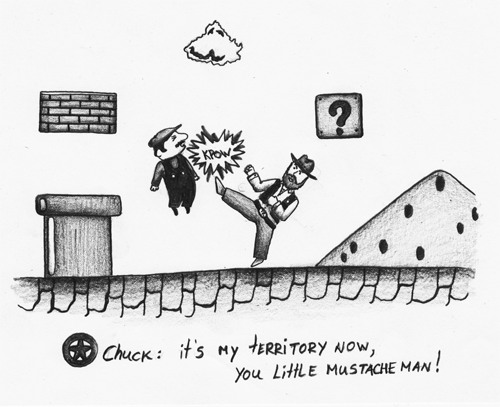 Chuck: It's my territory now, you little mustache man! (Chuck vs. Mario)