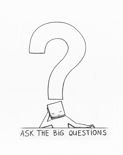 ASK THE BIG QUESTIONS