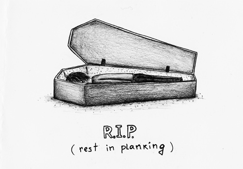 R.I.P. - rest in planking