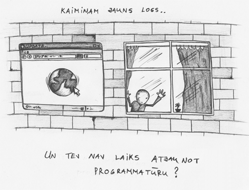 Kaimiņam jauns logs.. | Un Tev nav laiks atjaunot programmatūru?