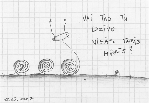 Vai tad tu dzīvo visās tajās mājās?